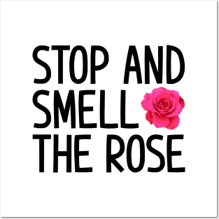 Stop and smell the rose Posters and Art